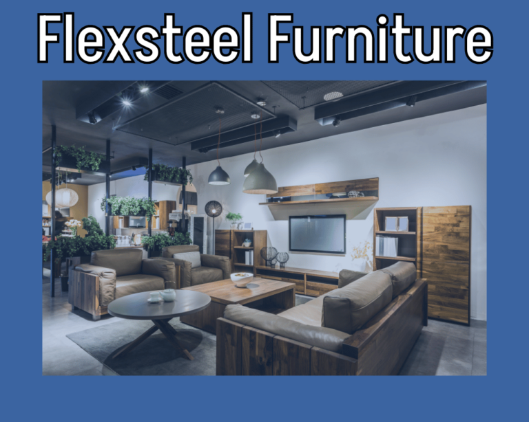 Discover Flexsteel Furniture: The Ultimate in Comfort and Craftsmanship